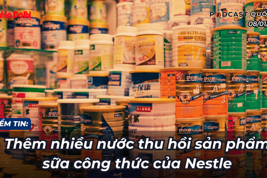 Điểm tin 08/01: Thêm nhiều nước thu hồi sản phẩm sữa công thức của Nestle
