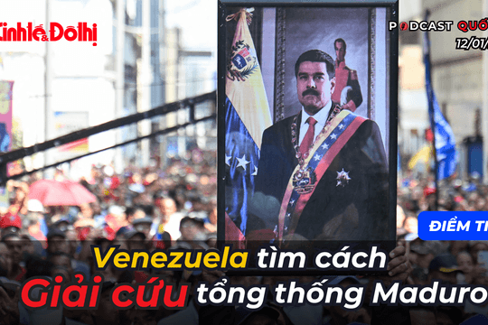 Điểm tin 12/1/2026: Venezuela tìm cách “giải cứu” Tổng thống Maduro