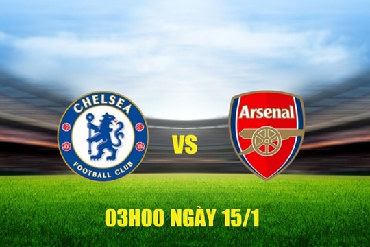 Nhận định Chelsea vs Arsenal: Thế trận giằng co ở Stamford Bridge