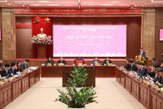 Hội nghị lần thứ tư BCH Đảng bộ TP Hà Nội khóa XVIII bàn thảo nhiều nội dung quan trọng phát triển Thủ đô