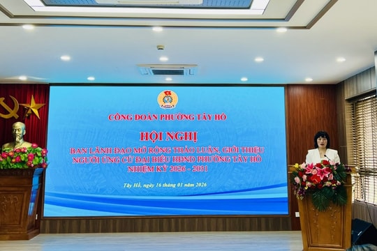 Công đoàn phường Tây Hồ tổ chức Hội nghị Ban lãnh đạo mở rộng giới thiệu người ứng cử đại biểu HĐND phường