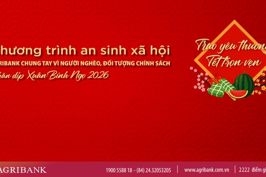 Agribank dành hơn 100 tỷ đồng chăm lo người nghèo dịp Tết Bính Ngọ 2026