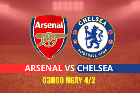 Nhận định Arsenal vs Chelsea: Pháo thủ giữ lợi thế mong manh