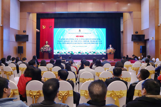 LĐLĐ thành phố Hà Nội tổ chức tập huấn công tác Công đoàn năm 2026