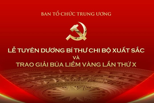 TRỰC TIẾP: Tuyên dương Bí thư chi bộ xuất sắc và trao giải Búa liềm Vàng lần thứ X