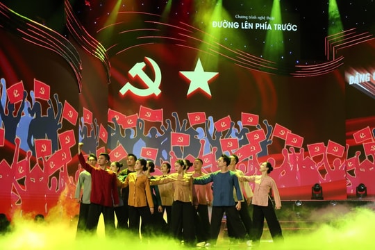 Chương trình nghệ thuật chính luận “Đường lên phía trước” Niềm tin vững chắc vào tương lai tươi sáng của đất nước