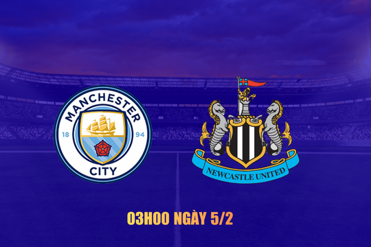 Nhận định Man City vs Newcastle: Lấy vé đến Wembley