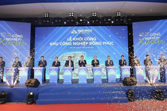 Hòa Phát khởi công dự án Khu công nghiệp Đồng Phúc quy mô gần 355 ha tại Bắc Ninh