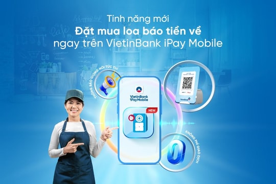 Một chạm trên VietinBank iPay, Loa báo tiền về giao tận nơi