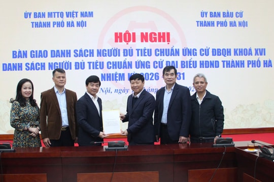 Hà Nội: Bàn giao hồ sơ người ứng cử đại biểu Quốc hội, HĐND thành phố nhiệm kỳ 2026-2031
