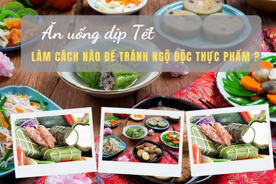 Ăn uống dịp Tết: làm cách nào để tránh ngộ độc thực phẩm ?