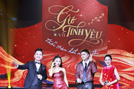 “Gió và tình yêu thổi trên đất nước tôi” kết nối tâm hồn Việt