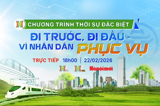 Chương trình thời sự đặc biệt ''Đi trước, đi đầu - Vì nhân dân phục vụ''