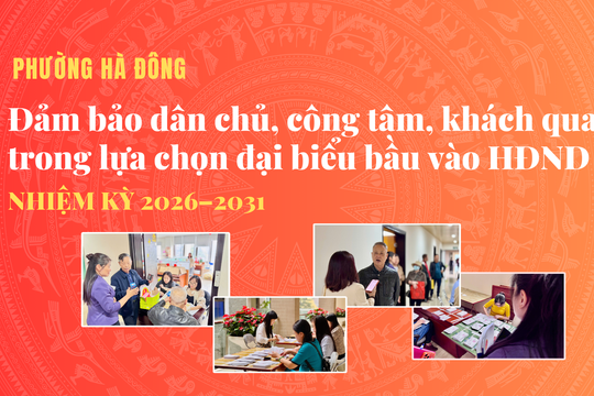 Phường Hà Đông: Đảm bảo dân chủ, công tâm, khách quan trong lựa chọn đại biểu bầu vào HĐND