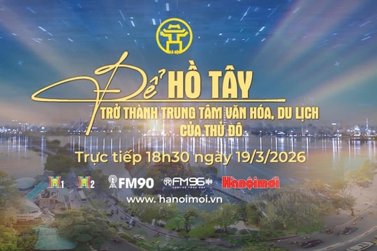 Đón xem Chương trình Thời sự đặc biệt “Để hồ Tây trở thành trung tâm văn hóa, du lịch của Thủ đô"