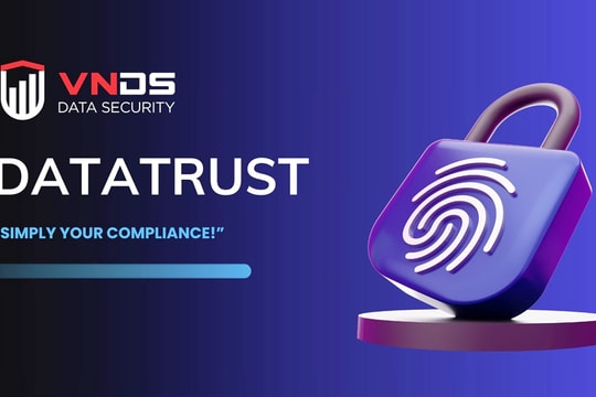 DataTrust hỗ trợ thực thi quy định về bảo vệ dữ liệu cá nhân