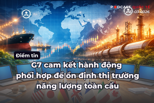 Điểm tin 31-03: G7 cam kết hành động phối hợp để ổn định thị trường năng lượng toàn cầu