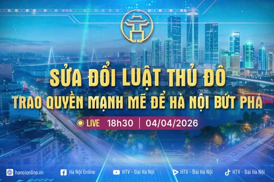 Đón xem Chương trình Thời sự "Sửa đổi Luật Thủ đô: Trao quyền mạnh mẽ để Hà Nội bứt phá"