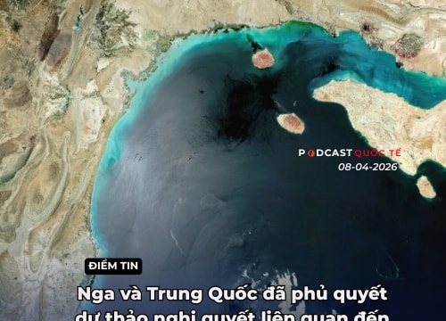 [Podcast] Điểm tin 8-4: Nga và Trung Quốc đã phủ quyết dự thảo nghị quyết liên quan đến Eo biển Hormuz