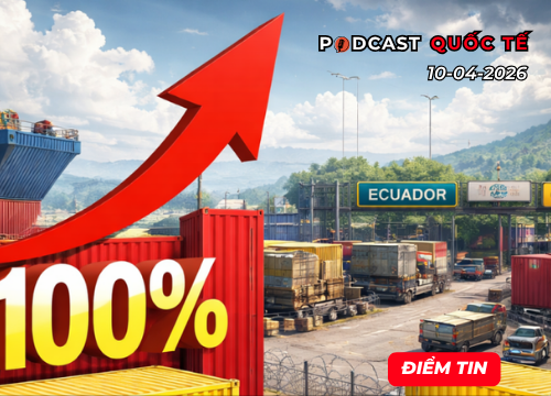 [Podcast] Điểm tin thế giới ngày 10-4: Ecuador tăng thuế lên 100% với hàng hóa Colombia