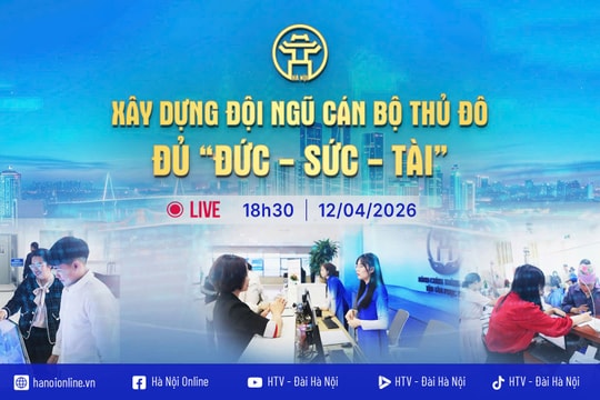 [TRỰC TIẾP] Chương trình thời sự: Xây dựng đội ngũ cán bộ Thủ đô đủ ''Đức - Sức - Tài''