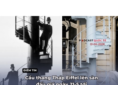 [Podcast] Điểm tin thế giới ngày 13-4: Cầu thang Tháp Eiffel lên sàn đấu giá ngày 21-5 tới