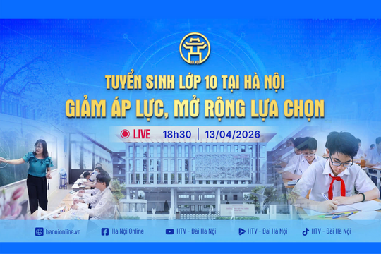 Chương trình thời sự: “Tuyển sinh lớp 10 tại Hà Nội: Giảm áp lực, mở rộng lựa chọn”