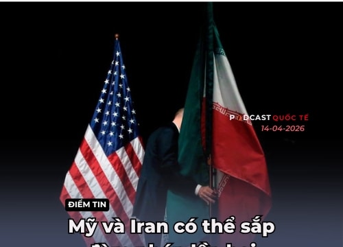[Podcast] Điểm tin thế giới ngày 14-4: Mỹ và Iran có thể sắp đàm phán lần hai