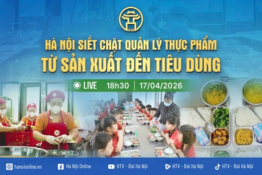 Chương trình thời sự: Hà Nội siết chặt quản lý thực phẩm từ sản xuất đến tiêu dùng