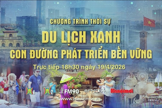 [Trực tiếp] Chương trình thời sự "Hà Nội: Du lịch xanh - Con đường phát triển bền vững"