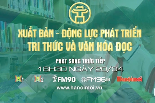 Đón xem Chương trình thời sự ngày 20-4: "Để xuất bản trở thành động lực phát triển tri thức và văn hóa đọc"