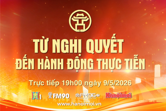 Đón xem Chương trình thời sự ngày 9-5: "Từ Nghị quyết đến hành động thực tiễn"