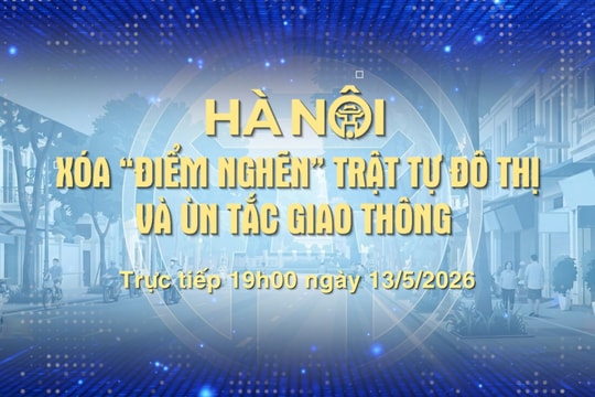 Đón xem Chương trình thời sự ngày 13-5: Hà Nội xóa "điểm nghẽn" trật tự đô thị và ùn tắc giao thông