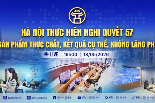 [Trực tiếp] Chương trình Thời sự: “Hà Nội thực hiện Nghị quyết 57: Sản phẩm thực chất, kết quả cụ thể, không lãng phí”
