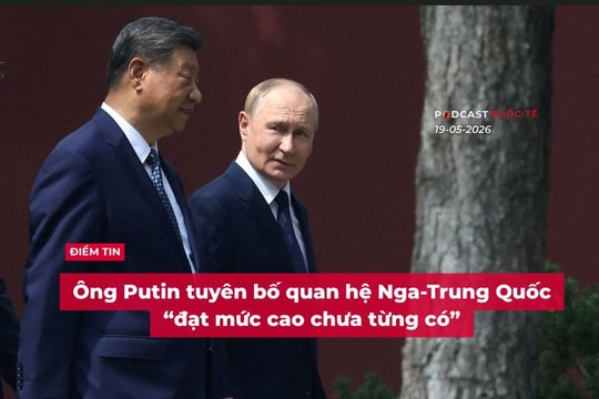 [Podcast] Tin tức thế giới ngày 19-5: Tổng thống Putin tuyên bố quan hệ Nga-Trung Quốc “đạt mức cao chưa từng có”