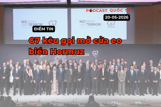 [Podcast] Tin tức thế giới 20-5: G7 kêu gọi mở cửa Eo biển Hormuz