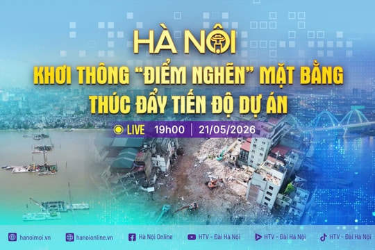 [TRỰC TIẾP] Chương trình thời sự: Hà Nội khơi thông "điểm nghẽn" mặt bằng, thúc đẩy tiến độ dự án