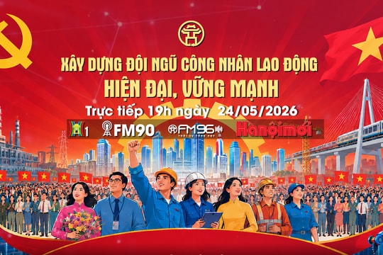 Đón xem Chương trình thời sự ngày 24-5: "Xây dựng đội ngũ công nhân, lao động hiện đại, lớn mạnh"