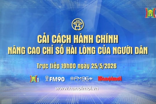 Đón xem Chương trình thời sự ngày 25-5: Cải cách hành chính - Nâng cao chỉ số hài lòng của người dân