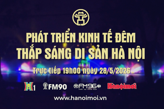 Đón xem Chương trình thời sự ngày 28-5: Hà Nội - Xây dựng thương hiệu trải nghiệm văn hóa, dịch vụ về đêm