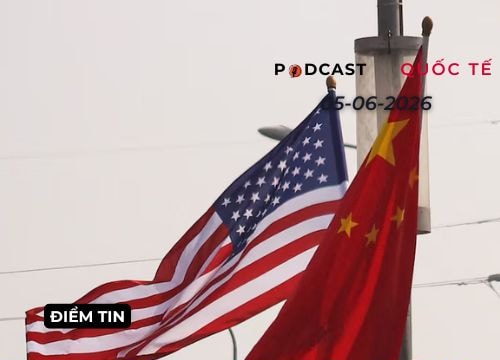 [Podcast] Tin tức thế giới ngày 5-6: Mỹ khởi động quá trình thành lập Hội đồng Thương mại Mỹ-Trung