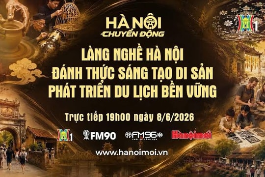 [TRỰC TIẾP] "Hà Nội chuyển động": Làng nghề Hà Nội: Đánh thức sáng tạo di sản, phát triển du lịch bền vững