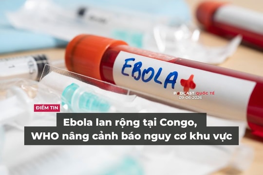[Podcast] Tin tức thế giới ngày 9-6: Ebola lan rộng tại Congo, WHO nâng cảnh báo nguy cơ khu vực