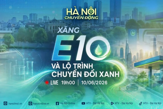 [TRỰC TIẾP] "Hà Nội chuyển động": Xăng E10 và lộ trình chuyển đổi xanh