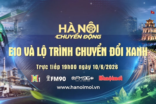 Đón xem "Hà Nội chuyển động" ngày 10-6: E10 và lộ trình chuyển đổi xanh