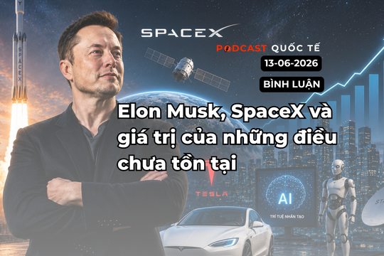 [Podcast cuối tuần] Elon Musk, SpaceX và giá trị của những điều chưa tồn tại