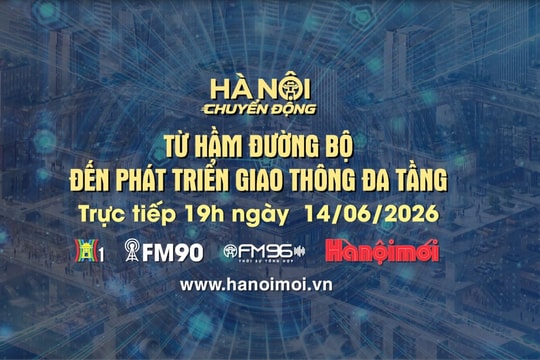Đón xem "Hà Nội chuyển động" ngày 14-6: Từ hầm đường bộ đến phát triển giao thông đa tầng