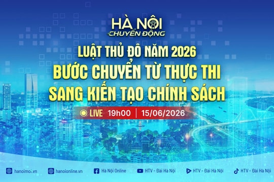 [TRỰC TIẾP] Hà Nội chuyển động: Luật Thủ đô năm 2026 - Bước chuyển từ thực thi sang kiến tạo chính sách