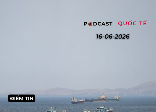 [Podcast] Tin tức thế giới ngày 16-6: Eo biển Hormuz sẽ mở lại hoàn toàn từ 19-6
