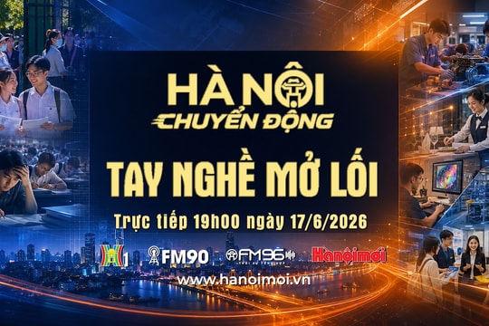Đón xem chương trình "Hà Nội chuyển động" ngày 17-6: Tay nghề mở lối